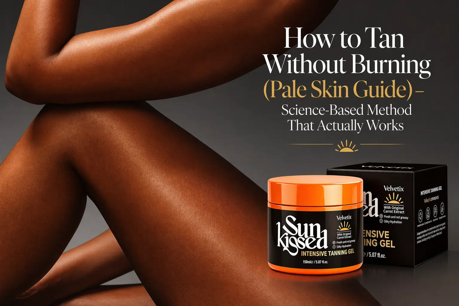 How to Tan Gradually for Long-Term Results cover image for Velvetix tanning gel review and buying guide